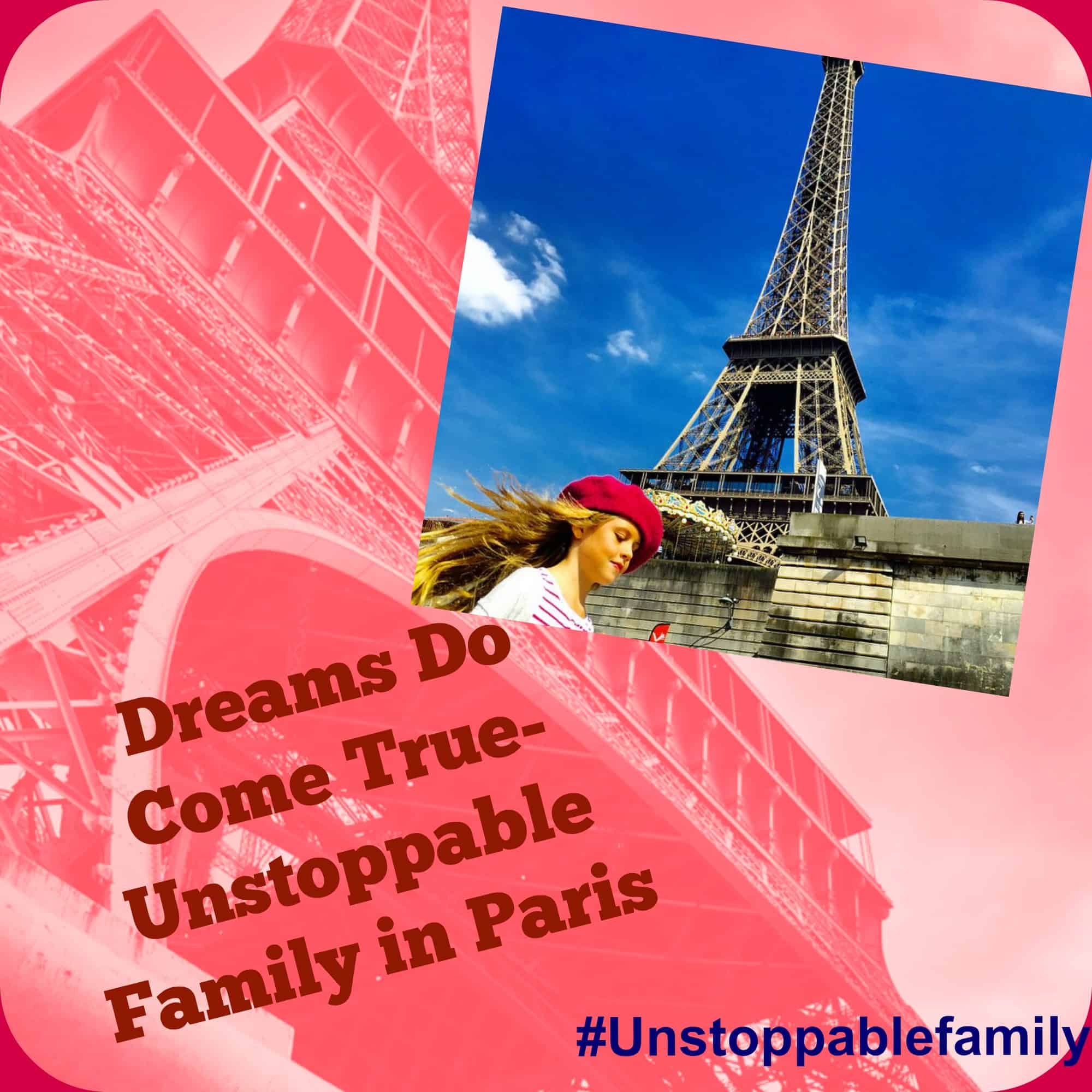 dreams do come true unstoppable family in paris