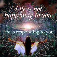 lifeisrespondingtoyou