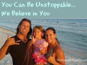 you can be unstoppable...we believe in you